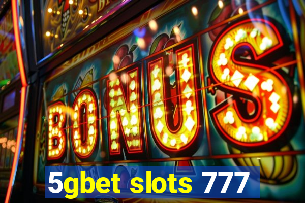 5gbet slots 777